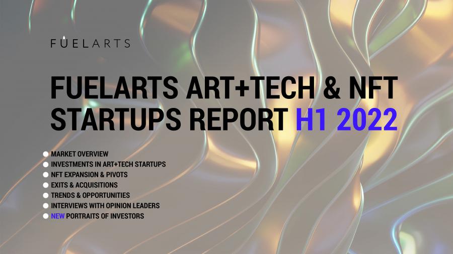 Fuelarts Art+Tech & NFT Startups Report H1 2022 is released
