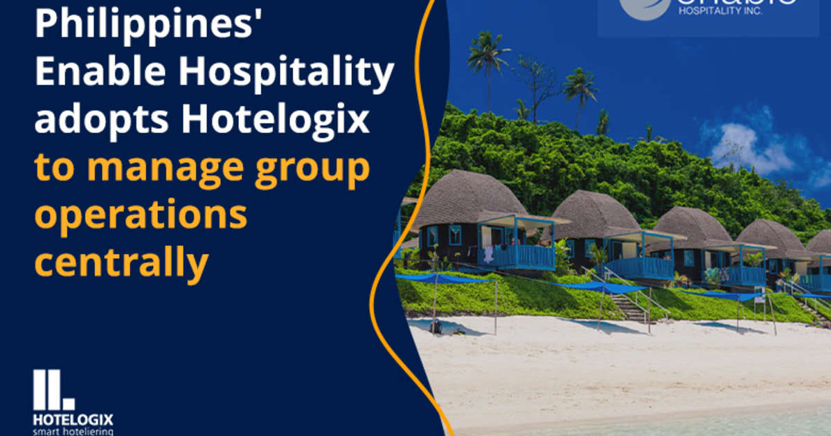 Philippines' Enable Hospitality adopts Hotelogix to manage group operations centrally